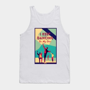 i keep dancing on my own,  i keep dancing on my own philly philadelphia Tank Top